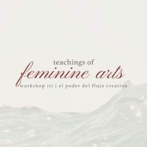 workshop 3 | energía femenina: el poder del flujo creativo